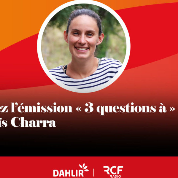 Réécoutez l’émission « 3 questions à » de RCF, avec Anaïs Charra