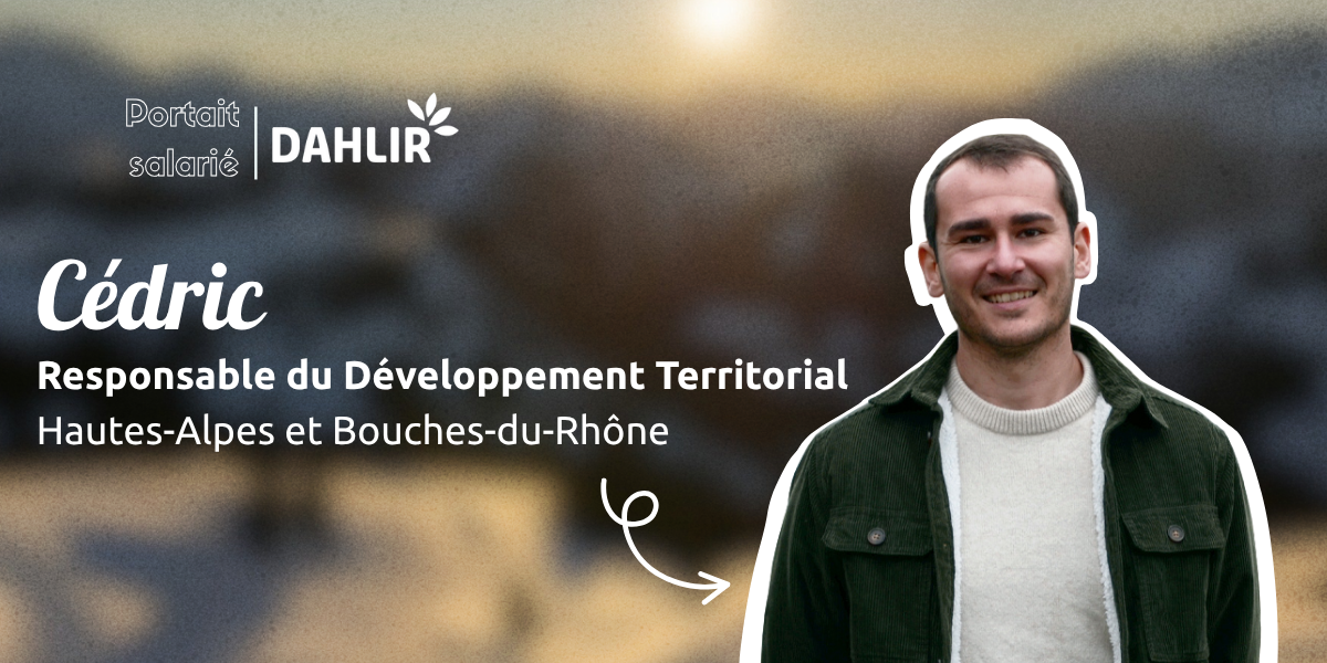 Portrait salarié : Cédric, Responsable du Développement Territorial Hautes-Alpes et Bouches-du-Rhône