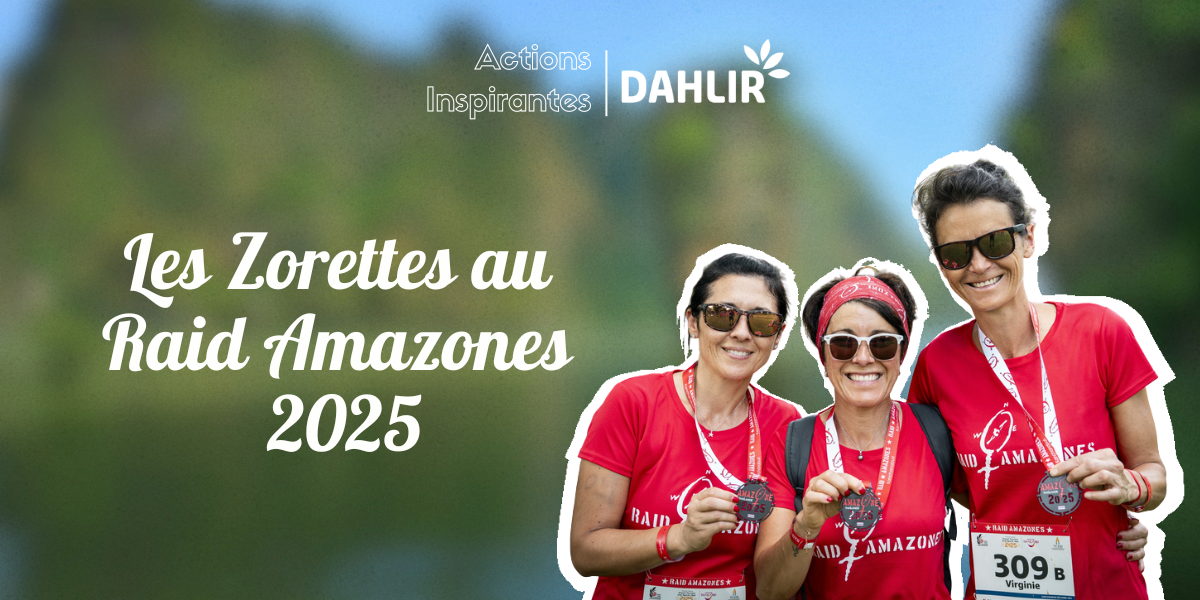 Les Zorettes : retour sur une aventure hors du commun au Raid Amazones 2025 au profit du DAHLIR