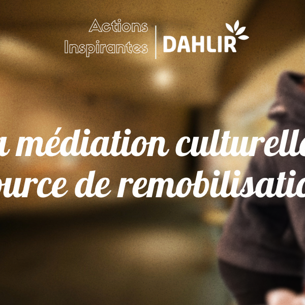 La médiation culturelle, source de remobilisation : retour sur le cycle « La force des objets »