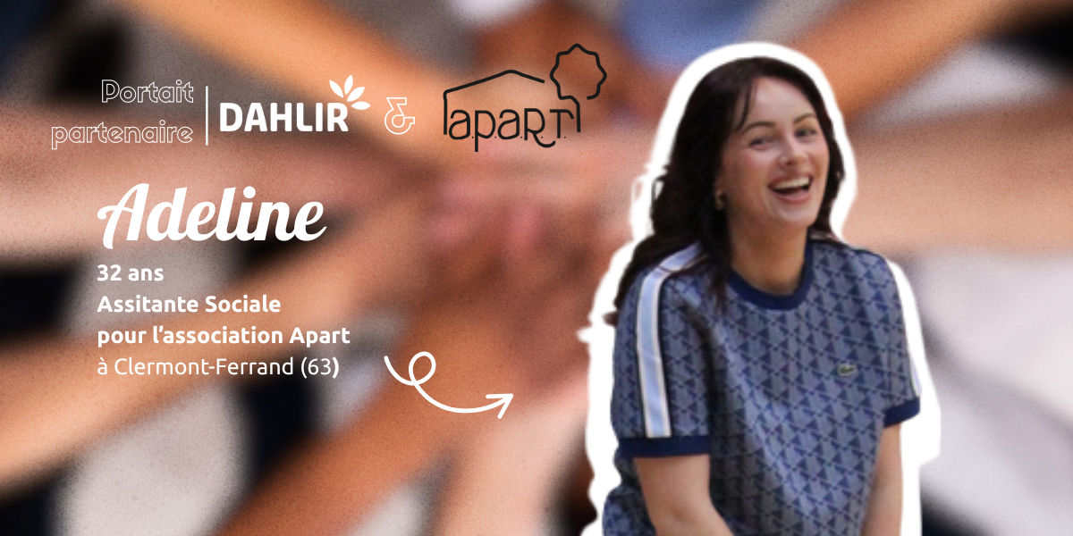 Portrait partenaire : Adeline,  assistante sociale pour l&rsquo;association Apart