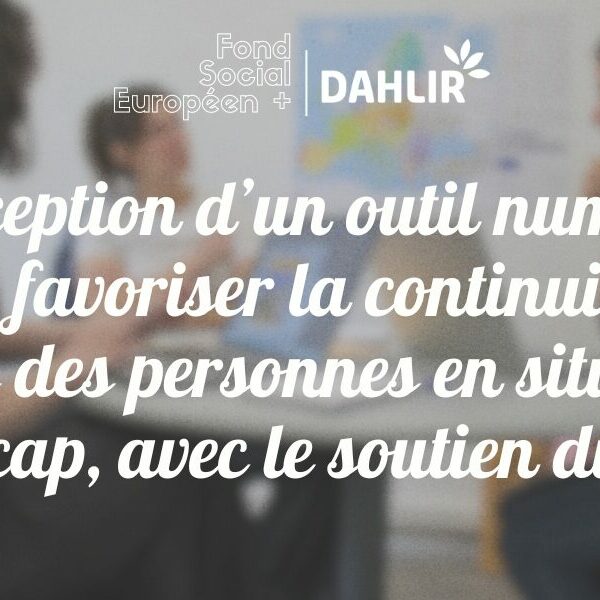 La conception d’un outil numérique pour favoriser la continuité de parcours des personnes en situation de handicap, avec le soutien du FSE+