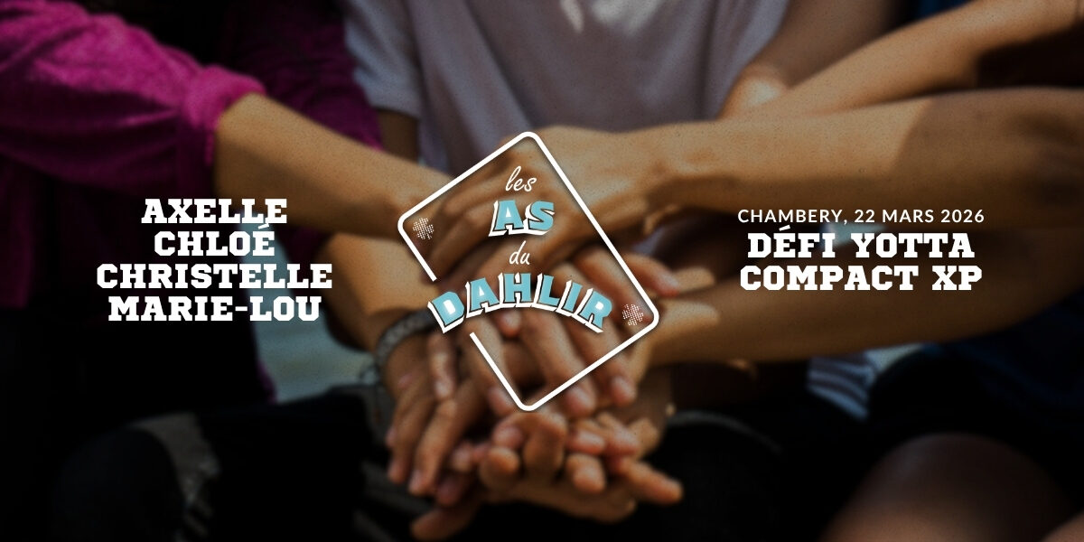 Les AS du Dahlir : Axelle, Chloé, Christelle & Marie-Lou au Défi Yotta à Chambéry