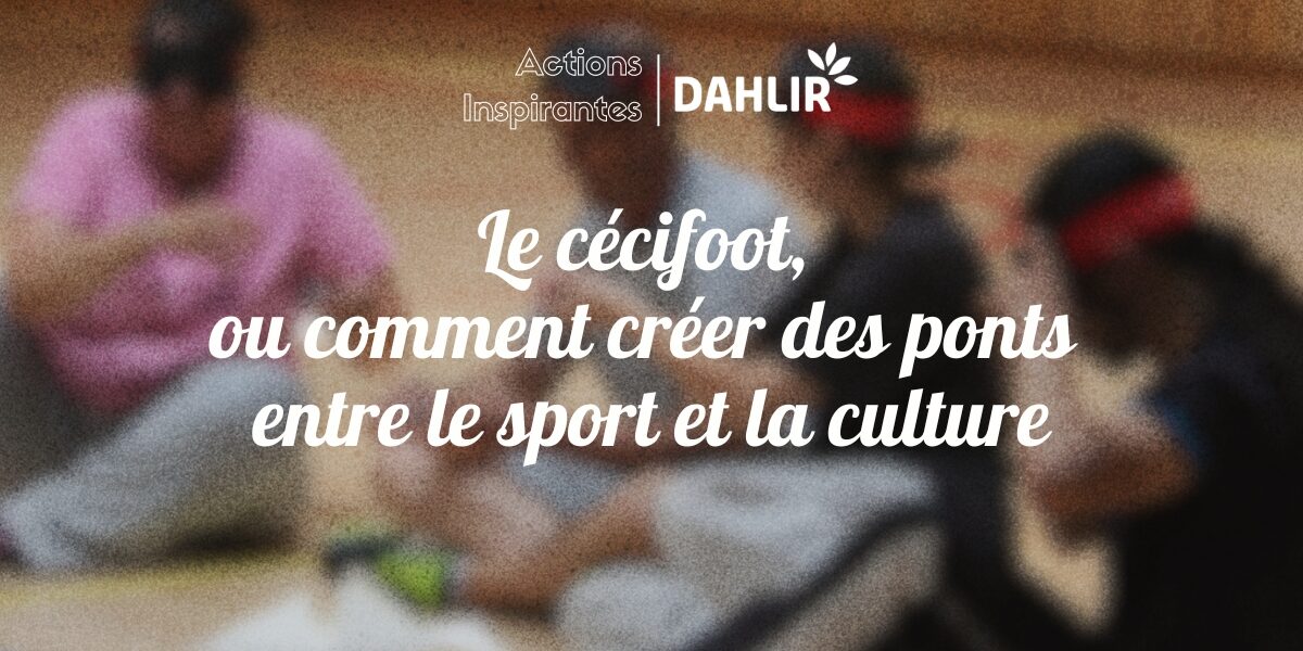 Le cécifoot, ou comment créer des ponts entre le sport et la culture