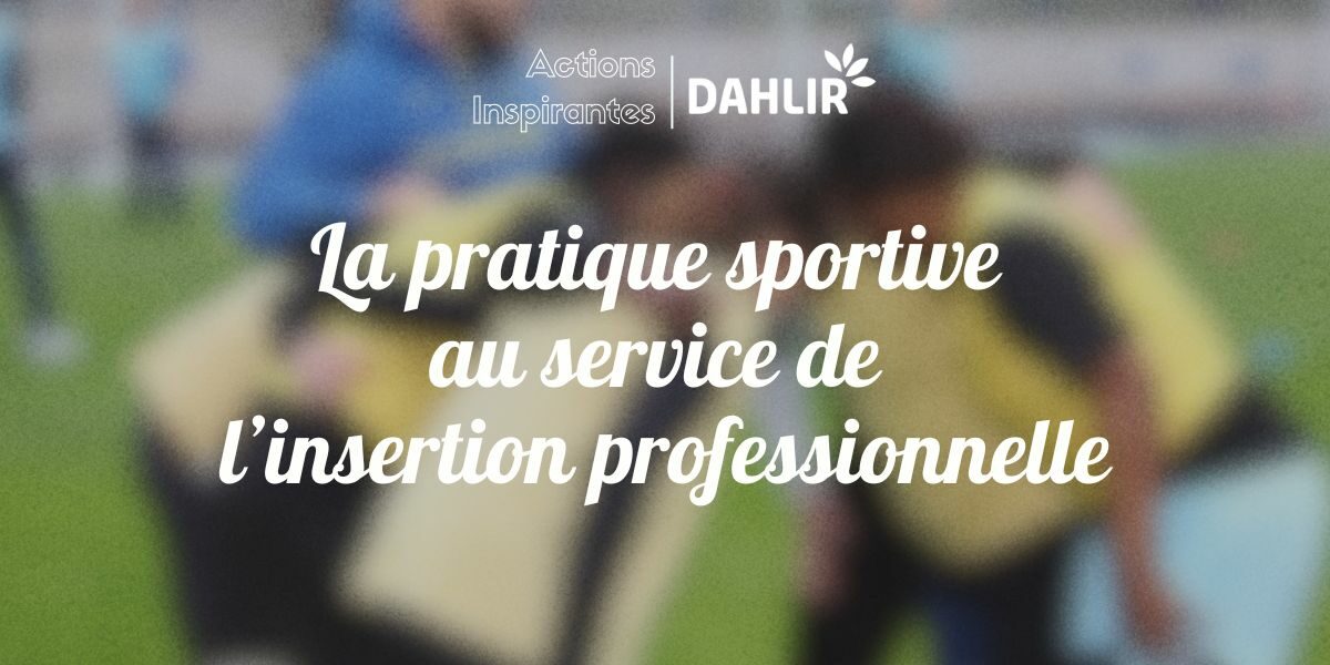 La pratique sportive au service de l’insertion professionnelle