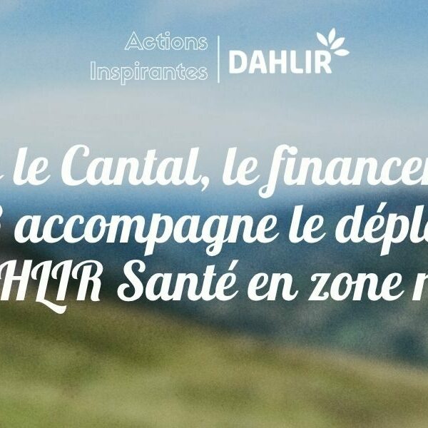 Dans le Cantal, le financement LEADER accompagne le déploiement du DAHLIR Santé en zone rurale.