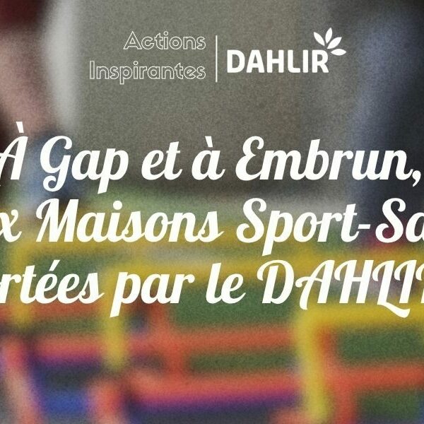 À Gap et à Embrun, deux Maisons Sport-Santé portées par le DAHLIR !